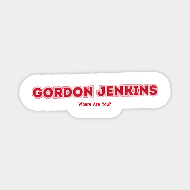 Gordon Jenkins, Where Are You? Magnet by PowelCastStudio