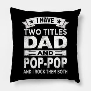 fathers day i have two titles dad and pop pop Pillow