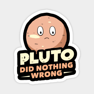 Pluto Did Nothing Wrong Magnet