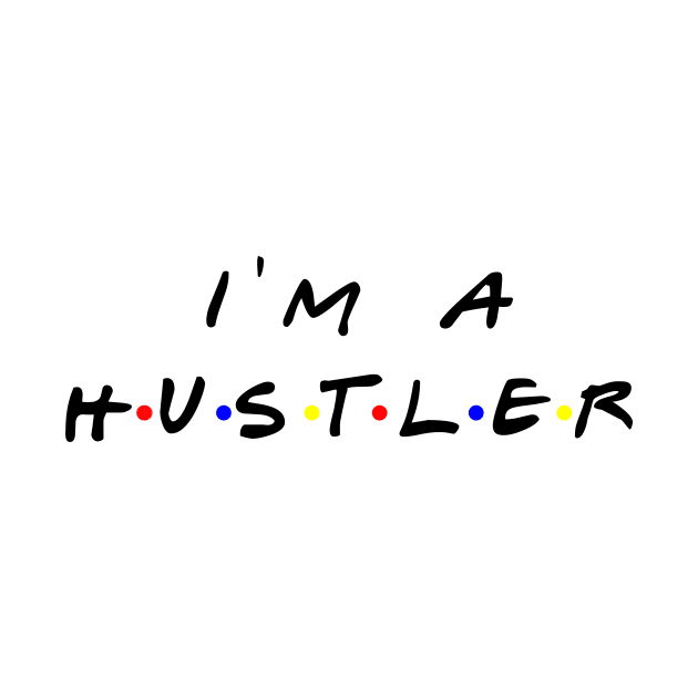 I'm a Hustler t-shirt by yesssd