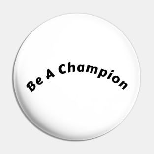 "Inspiring 'Be A Champion' T-Shirt: Fuel Your Dreams and Illuminate the World" Pin