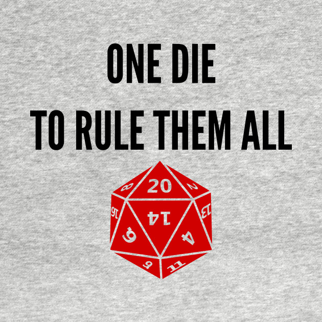 One Die to Rule Them All D20 RPG Games Dice Meme - One Die To Rule Them ...