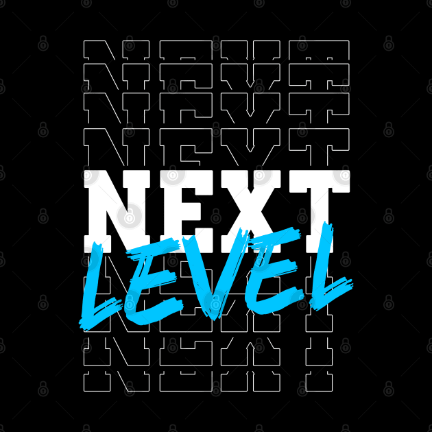 Next Level by ChrisPrintShop