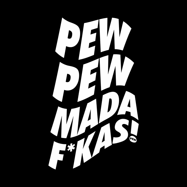 Pew Pew Madafakas! by neodhlamini