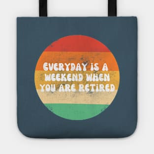 Everyday is a weekend when you are retired white text on a striped background Tote