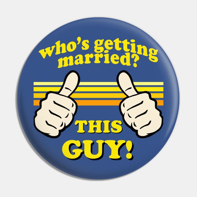 This Guy Is Getting Married Pin by robotface