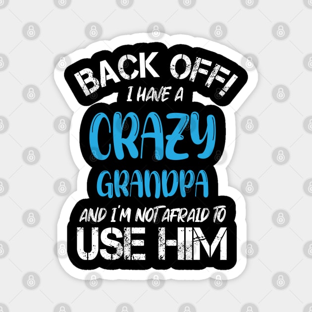 Back Off I Have A Crazy Grandma And I’m Not Afraid To Use Her Magnet by chidadesign