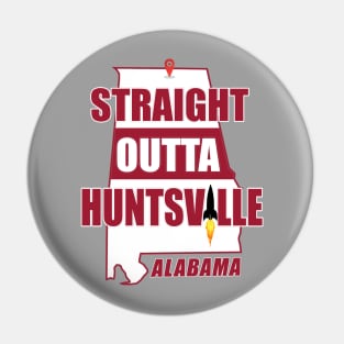 Straight Outta Huntsville, ALABAMA Pin