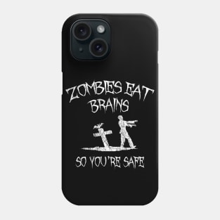 Zombies Eat Brains So You're Safe Phone Case