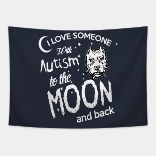 I LOVE SOMEONE WITH AUTISM TO THE MOON AND BACK Tapestry
