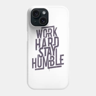 Work Hard Stay Humble Phone Case