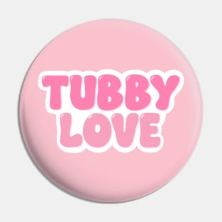 Tubby Love Pin