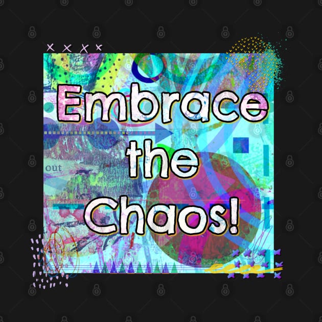 Embrace the Chaos! by yaywow