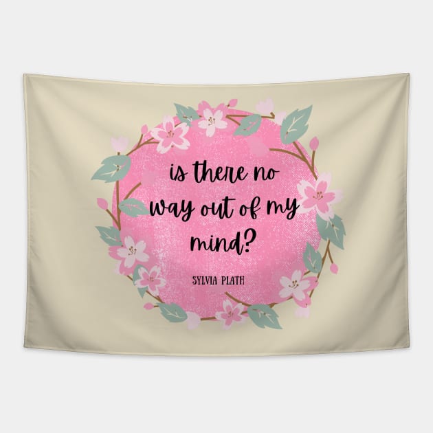 out of my mind- Sylvia Plath Quote Tapestry by Faeblehoarder