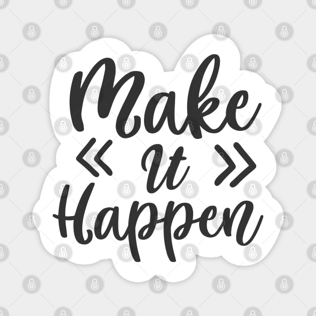 Make it happen Magnet by azmania