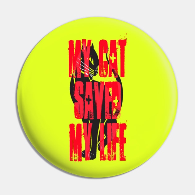 My Cat Saved My Life Pin by TheDaintyTaurus