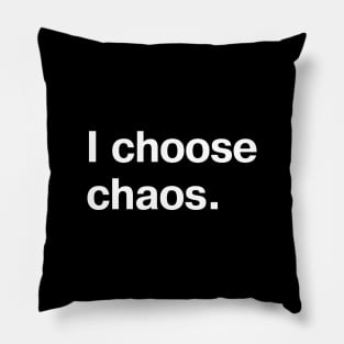 I choose chaos. Pillow