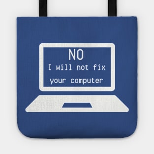 I.T. Shirt "No, I Will Not Fix Your Computer" - Computer Geek Chic Tee, Funny Tech Support Gift for IT Professionals Tote