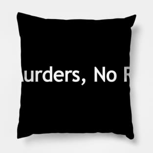 No Murders, No Riots - white print Pillow