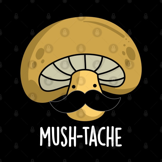 Mush-tache Cute Moustach Mushroom Pun by punnybone