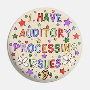 I Have Auditory Processing Issues Pin