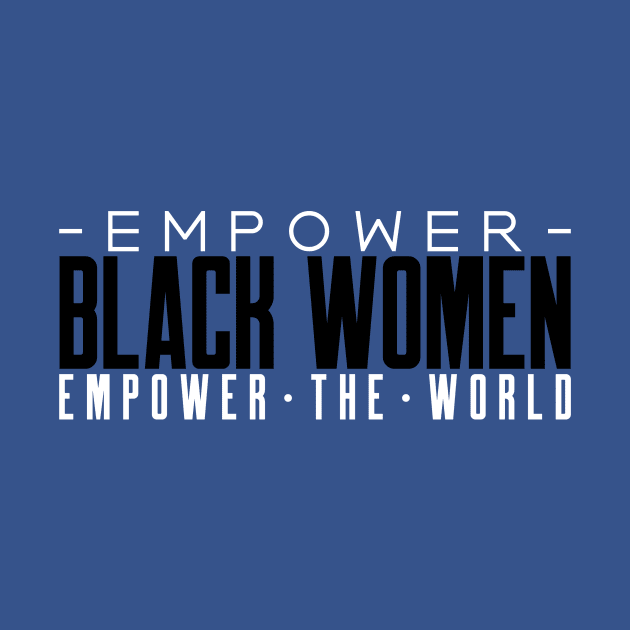 Black Women Black Woman Empowerment by Tip Top Tee's