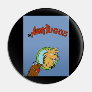 The Angry Bungholes Pin