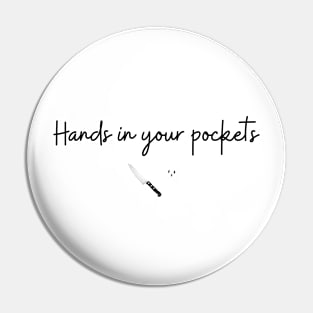 Hands in Your Pockets (black text) Pin