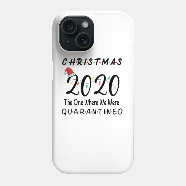 2020 Christmas | Holiday XMAS The One Where We Were Quarantined Phone Case by designs4up