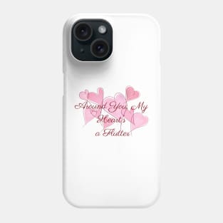 Around You My Heart’s a Flutter Phone Case