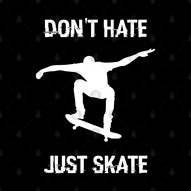 Don't hate - Just skate ! by Black Pumpkin