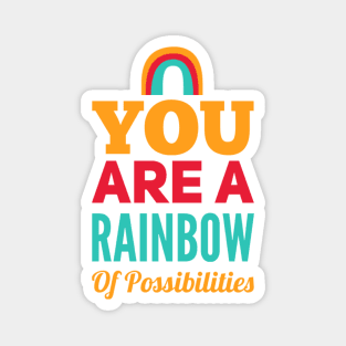 You Are A Rainbow Of Possibilities positive motivational funny typography Magnet