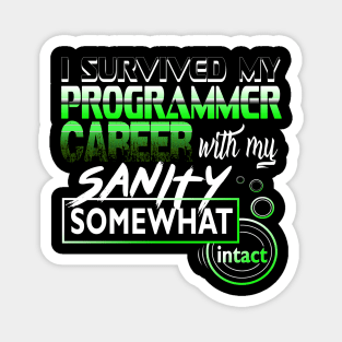 I Survived My Programmer Career with Sanity Intact Magnet