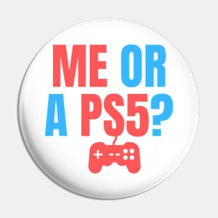 Me or a PS5? You Choose! Pin