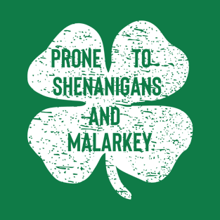 Prone To Shenanigans And Malarkey Funny St Patricks Day T-Shirt