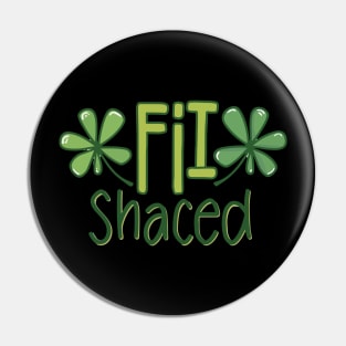 Fit Shaced Funny Irish Drinking ST PATRICKS DAY Shamrock Pin