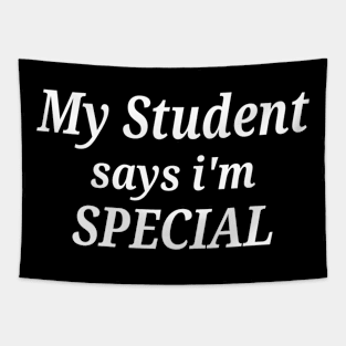 Funny My Teacher Says I'm Special Tapestry