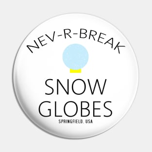 NEV R BREAK Snow Globes Pin