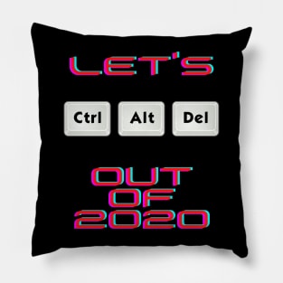 Let's Ctr Alt Delete out of 2020 Pillow