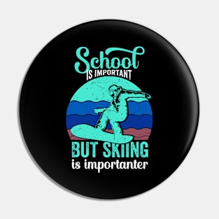 School Is Important But Skiing Is Importanter - Funny Pin