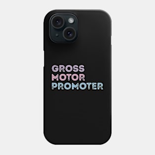 Gross Motor Promoter pediatric physical therapy Funny PT Phone Case