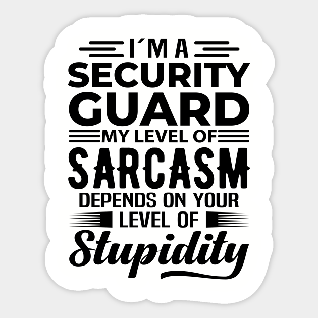 I'm A Security Guard - Security Guard - Sticker | TeePublic