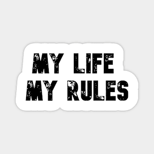 MY LIFE, MY RULES Magnet