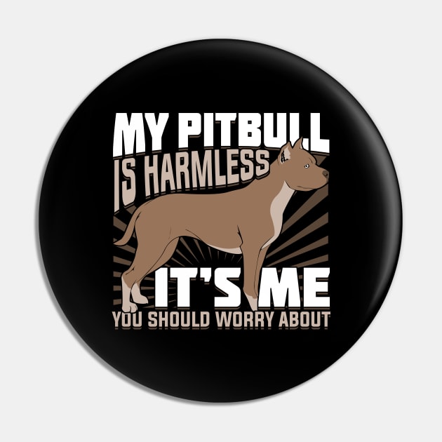 My Pitbull Is Harmless Pin by Dolde08