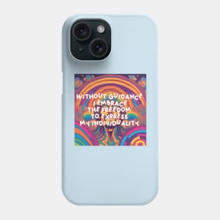 Without guidance, I embrace the freedom to express my individuality. Phone Case