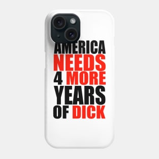 AMERICA NEEDS MORE DICK Phone Case