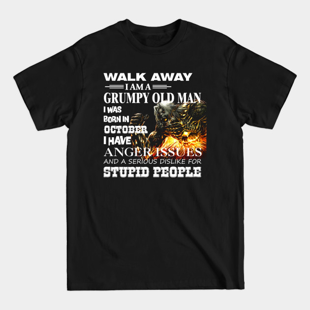 Demon Warrior Walk away I Am Grumpy Old Man Born in October - Birthday October - T-Shirt