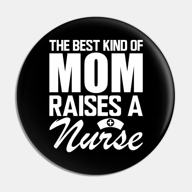 Nurse Mom - The best kind of mom raises a nurse w Pin by KC Happy Shop