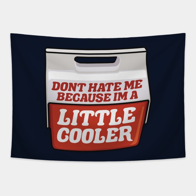Don't Hate Me Because I'm a Little Cooler Tapestry by TextTees