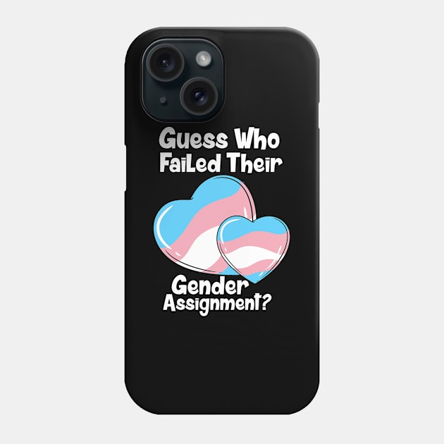 Guess Who Failed Their Gender Assignment Phone Case by maxcode